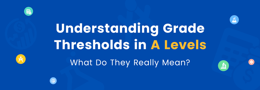 Understanding Grade Thresholds in A Levels